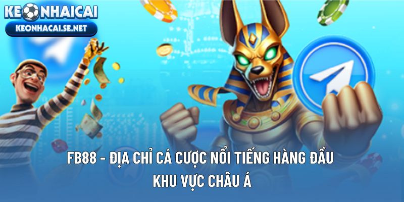 FB88 - Địa Chỉ Cá Cược Nổi Tiếng Hàng Đầu Khu Vực Châu Á