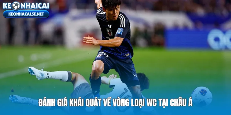 Đánh giá khái quát về vòng loại WC tại châu Á