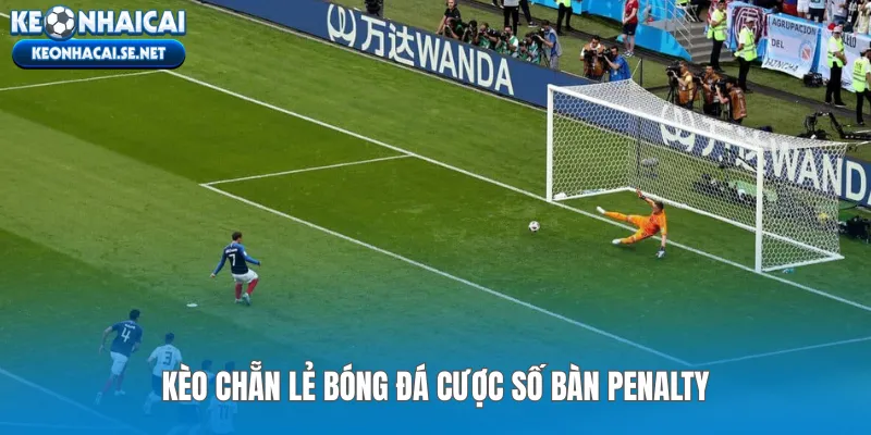 Kèo chẵn lẻ bóng đá cược số bàn penalty