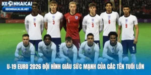 u-19-euro-2026-doi-hinh-giau-suc-manh-cua-cac-ten-tuoi-lon
