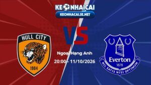 Soi Kèo Hull City vs Everton 20h00 11/10/2026 - Ngoại Hạng Anh